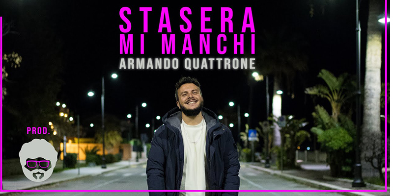 “Stasera mi manchi”: il nuovo singolo di Armando Quattrone fuori ora